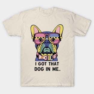 I got that dog in me T-Shirt